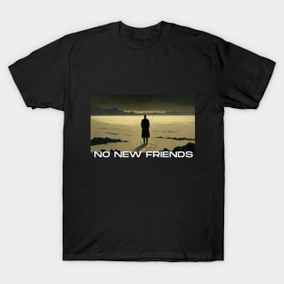 No New Friends, Introvert, Antisocial black T-Shirt